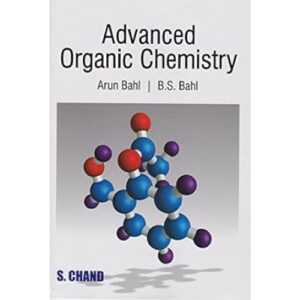 Advanced Organic Chemistry - Bahl and Bahl