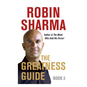 The Greatness Guide Book 2 : 101 More Insights to Get You to World Class by Robin Sharma
